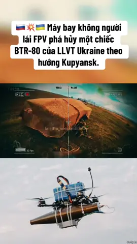 🇷🇺💥🇺🇦 Máy bay không người lái FPV phá hủy một chiếc BTR-80 của LLVT Ukraine theo hướng Kupyansk. #SVO #foryou #russia🇷🇺 #military #foryourpage #ukraine #fyp #viralvideos #ukrainewar #FPV #nato #armys #dronevideo #war 