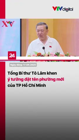 Tổng Bí thư cho rằng cách đặt tên phường mới của TP. Hồ Chí Minh là rất hay.