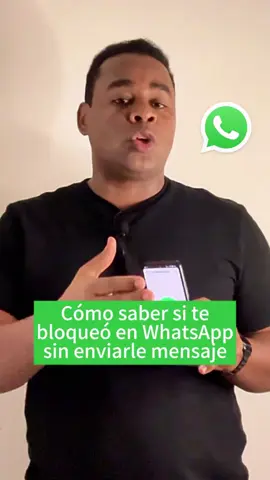 Cómo saber si un contacto te bloqueó en WhatsApp sin enviarle mensajes ni ver su foto de perfil