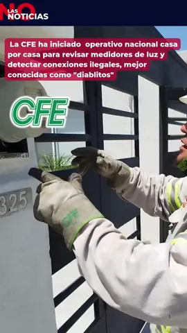 La CFE ha iniciado  operativo nacional casa por casa para revisar medidores de luz y detectar conexiones ilegales, mejor conocidas como 
