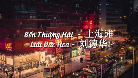 #Nhạc hoa#Bến Thượng Hải#Lưu Đức Hoa#Nhạc Hoa vietsub#Hongkong90🇭🇰