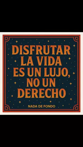 Disfrutar la vida es un lujo, no un derecho. No porque así deba ser, sino porque el sistema lo hizo así. Mientras unos meditan en retiros de silencio, otros trabajan 12 horas sin descanso. Mientras unos buscan propósito, otros solo buscan no enfermar. La felicidad fue privatizada. El tiempo libre se volvió privilegio. Y lo mínimo —dormir sin miedo, comer sin deuda, respirar sin ansiedad— ya no es condición humana, es recompensa de mercado. No todos pueden “vivir el presente” cuando ese presente está roto. No todos pueden “buscar su pasión” si no saben cómo van a pagar la renta. La alegría no es falta de voluntad. Es falta de condiciones. Y hasta que eso no se entienda, toda filosofía será decoración. —Nada de Fondo