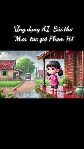 #CapCut Bài thơ: Mưa - tác giả Phạm Hổ. Được ứng dụng AI nhé các cô. ib mình để lấy bản gốc nha 💕💕 #baby #congngheai #sangkienkinhnghiem #congnghe #mamnon #mamnontiktok #truyencamhung #xuhuongtiktok #xuhuong #yeucongnghe #cogiaomamnon♡ #truyencotich #mamnongiaitri #lophocvuive 