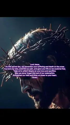 Lord Jesus,  On this sacred day, we remember your suffering and death on the cross.  You bore our sins, endured our pain, and gave your life so we could be free.   Help us to reflect deeply on your love and sacrifice.  May we never forget the cost of our redemption.  Strengthen our faith and draw us closer to your heart.  Amen. #goodfriday  #holyweek  #easter 