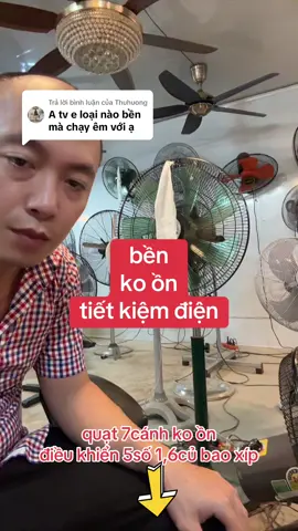 Trả lời @Thuhuong bền tiết kiệm điện ko ồn 