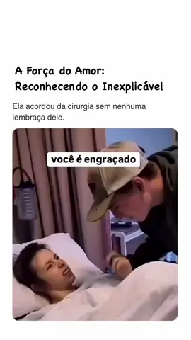 A Força do Amor_ Reconhecendo o Inexplicável Ela acorda da cirurgia_ ainda sob os efeitos da anestesia_ e não se lembra de q