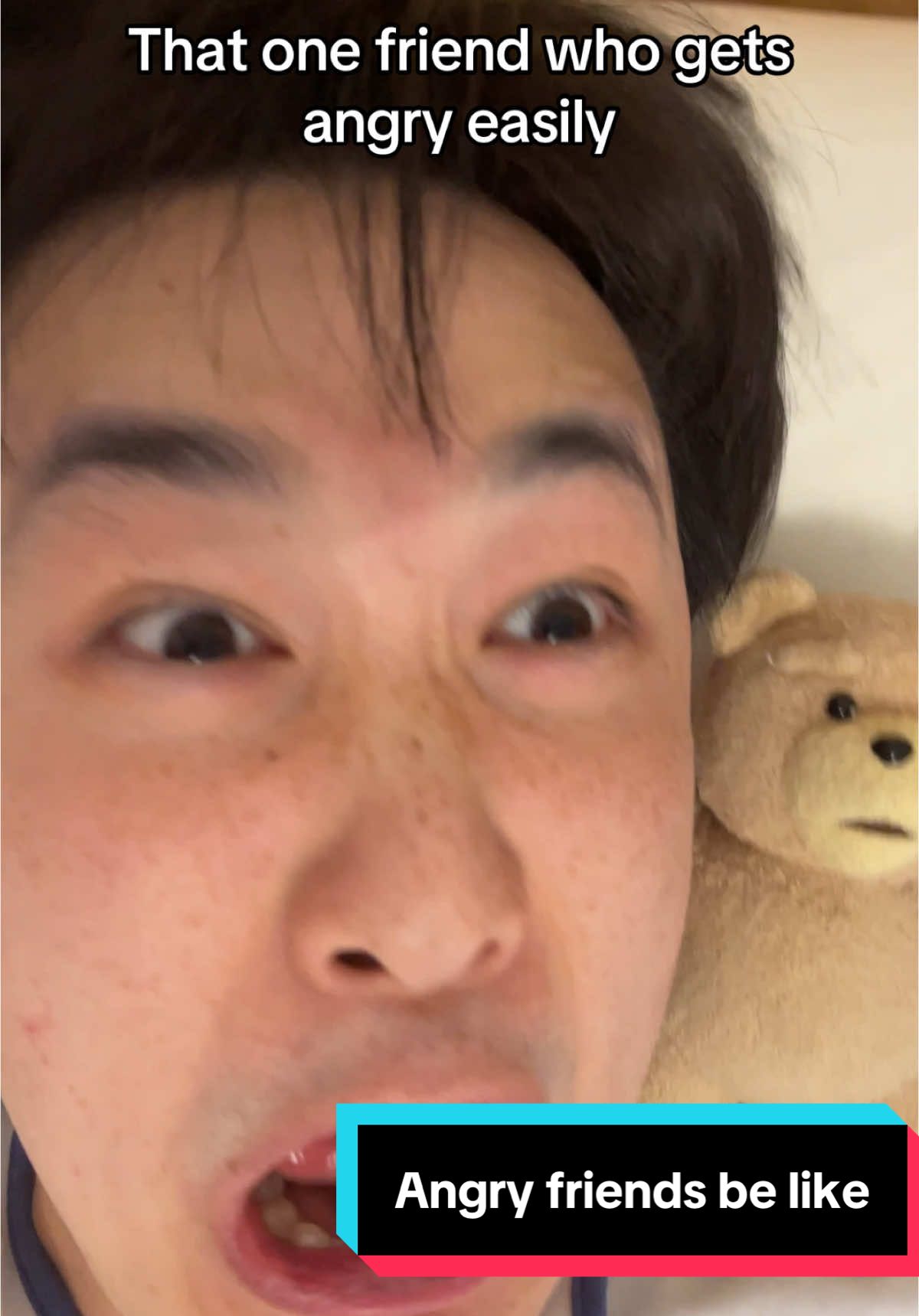 That one friend who gets angry easily