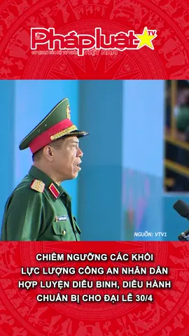 Chiêm ngưỡng các khối lực lượng Công an nhân dân hợp luyện diễu binh, diễu hành chuẩn bị cho đại lễ 30/4 #truyenhinhphapluat #THPL #tiktoknews #longervideos #xuhuong #learnontiktok #trending #baophapluatvietnam