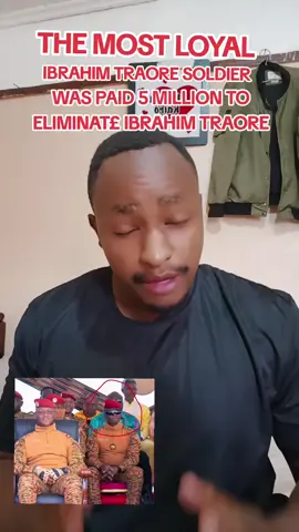 THE MOST LOYAL IBRAHIM TRAORE SOLDIER, WAS PAID 5 MILLION DOLLARS TO ELIMINATE IBRAHIM TRAORE #ibrahimtraore🇧🇫 #IBRAHIMTRAORE #usa🇺🇸 #unitedkingdom 
