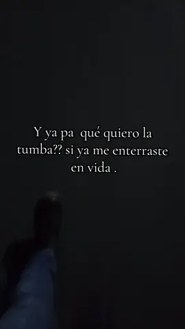 si ya me enterraste en vida#contenido#despecho#desamor#frasesdetodo#sad#romantic#videoviral#elsalvor#elpulgarcitodeamerica#foryou#fyppppppppppp#fyppppppppppppp#paratiiiiiiiiiiiii