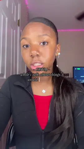 - GRWM - while i talk about things i would never buy #blackgirlgrwm #blackgirlskincare #fypage #yapping #deinfluencing #Godlovesyoumore 