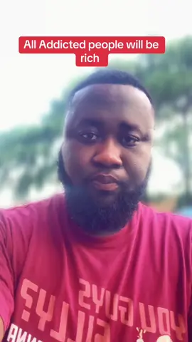 All Addicted people will be rich