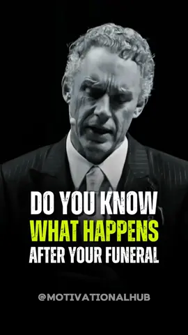 This Will Happens After Your Funeral❤️ . #relationships #lovemotivation #relatable #inspire #bestmotivationalspeech #bestmotivationalvideo #motivation #motivationalvideo #motivationalspeech #fyppage #quoteoftheday #usa_tiktok #jordanpetersonquotes #jordanpeterson 