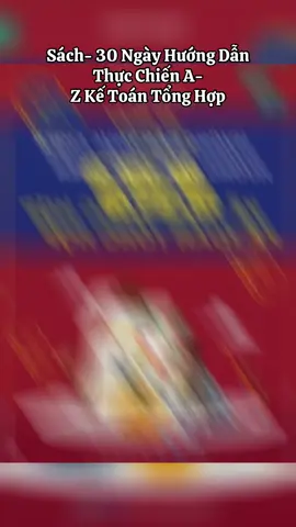 Sách- 30 Ngày Hướng Dẫn Thực Chiến A- Z Kế Toán Tổng Hợp#sach #sachhay 