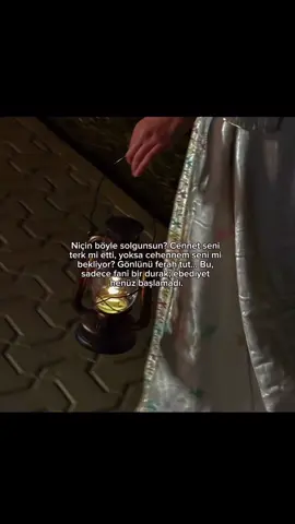 Hangi yük seni böyle sessiz kıldı? Unutma, bu dünya bir gölgeden ibaret... Gerçek huzur, sabredenin son durağında saklı.