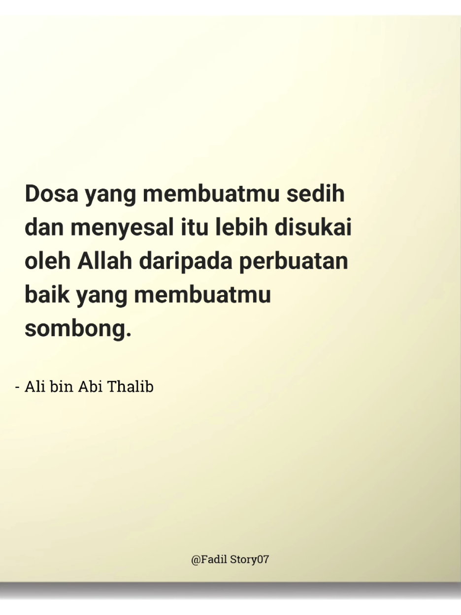 dosa yang membuatmu sedih dan menyesal itu lebih disukai oleh Allah daripada perbuatan baik yang membuatmu sombong. - Ali bin Abi Thalib #quotes #selfreminder #katakata #motivation #fyp 