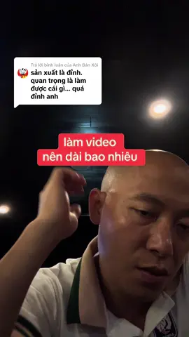 Trả lời @Anh Bán Xôi làm video tiktok nên làm bao nhiêu phút 