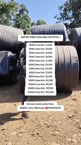 (WATER TANK) AVAILABLE ON OFFER. ) 2500 Litres ksh. 12,500 3000 Litres Ksh. 14,500 3500 Litres Ksh. 16,500 4000 Litres Ksh. 18,500 4500 Litres Ksh. 21,500 5000 Litres Ksh. 24,500 5500 Litres Ksh. 25,500 6000 Litres Ksh. 27,500 8000 Litres Ksh. 32,500 10000 Litres Ksh. 45,500 16000 Litres Ksh. 98,500 20000 Litres Ksh. 147,500 24000 Litres Ksh. 192,500 Delivery countrywide freely  KINDLY call or Whatsapp ☎️0103030543  #kentank #rototank #poatank #polytank #toptank 