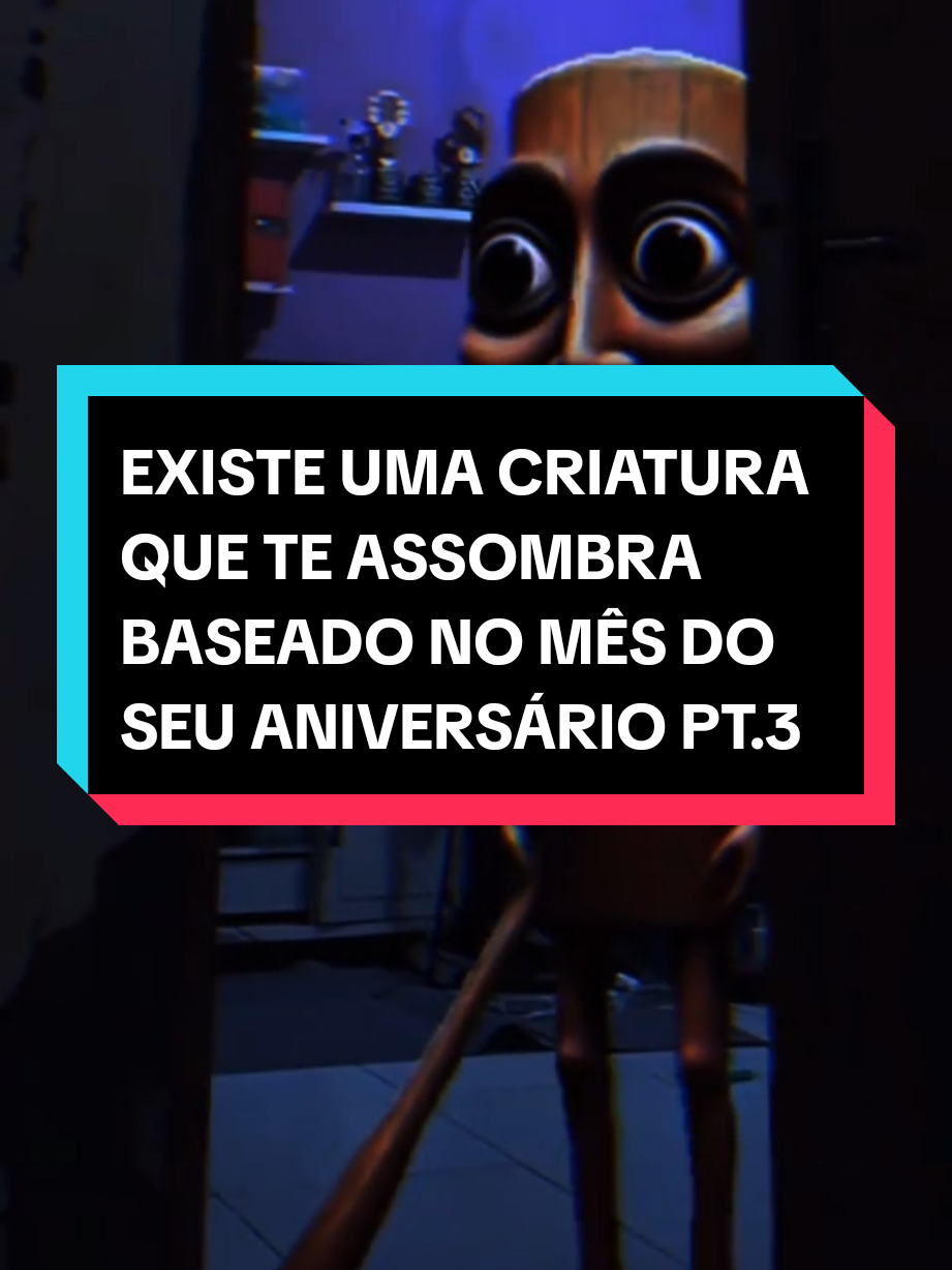 Existe uma criatura que te assombra baseado no mês do seu aniversário - Parte 3 | #terror #analoghorror 