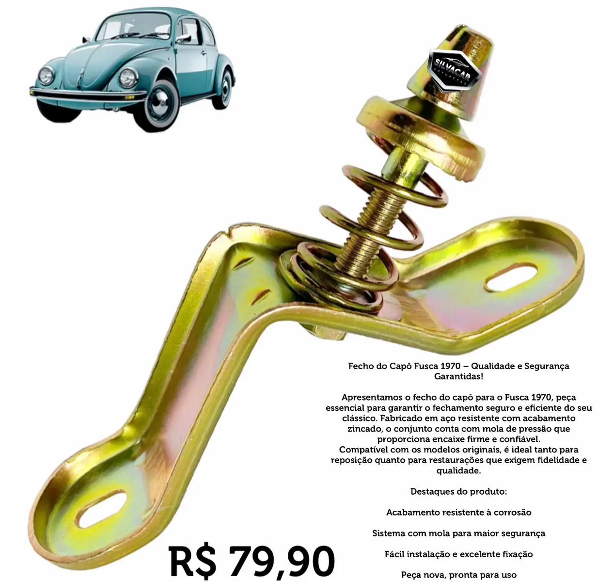 Fecho do Capô Fusca 1970 – Qualidade e Segurança Garantidas! Apresentamos o fecho do capô para o Fusca 1970, peça essencial para garantir o fechamento seguro e eficiente do seu clássico. Fabricado em aço resistente com acabamento zincado, o conjunto conta com mola de pressão que proporciona encaixe firme e confiável. Compatível com os modelos originais, é ideal tanto para reposição quanto para restaurações que exigem fidelidade e qualidade. Destaques do produto: Acabamento resistente à corrosão Sistema com mola para maior segurança Fácil instalação e excelente fixação Peça nova, pronta para uso