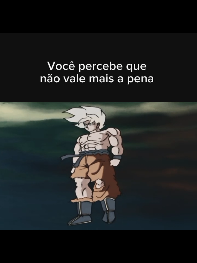 Você percebe que não vale mais a pena #foryoupage #goku #tipografia #frases #motivation 