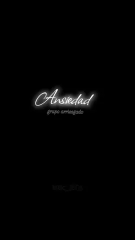 @Grupoarriesgado #grupoarriesgado #ansiedad #💕🎧🎶🖤 #viral #parati #🔊 