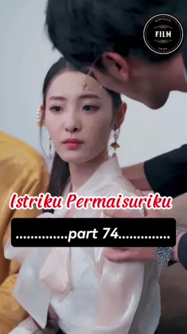 part 74 Istriku Permaisuriku  #cinema #drama #fyp #film 