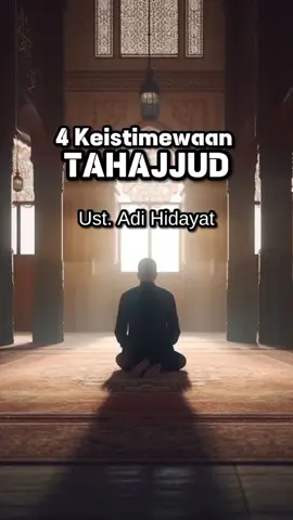 4 Keistimewaan Sholat Tahajud / #ustadzadihidayat  #UAH 