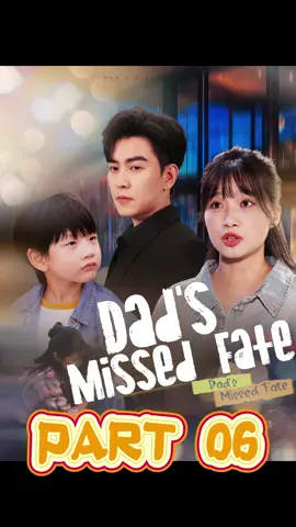 Part 06 Dad's Missed Fate #kalostv #Chinesedramas #cdrama #shorts #drama #foryou #shortdrama