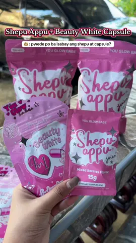 Beauty white Capsule and Shepu appu, Pwede po ba isabay? Yes po. #beautywhitecapsule #youglowbabe #shepuappujuice 