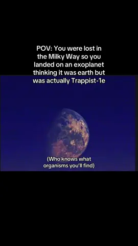 Trappist-1e, an exoplanet 40 light years away from earth and has a radius similar to earth but just a little smaller. This planet has been deemed the most potential habitable planet in the universe (other than earth). So theres chances you’ll find life or even intelligent life. #space #trappist #exoplanet #interstellar #science #habitable #earth #milkyway 