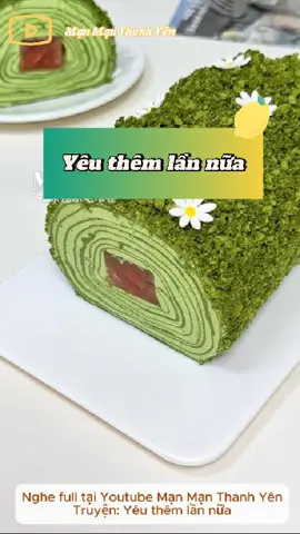 Yêu thêm lần nữa #manmanthanhyen #ngontinh #kechuyen #kechuyen #nauan #truyenaudio #yeuthemlannua 
