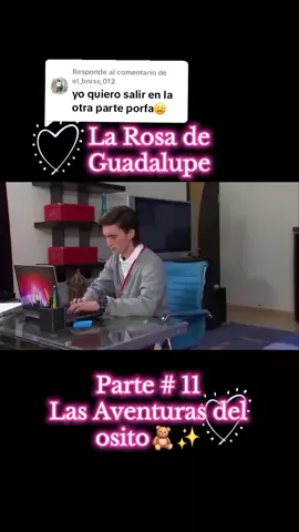 Respuesta a @el_bruss_012 #larosadeguadalupe💕💕💕  Las aventuras del osito 🧸✨️ Parte 11 #capituloscompletos 
