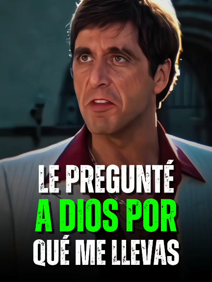 Le Pregunté A Dios Por Qué Me Llevas / Tony Montana Diaria Motivación. #motivación #inspiración #tonymontana #scarface #motivation #tonymontana #motivacional #reflexion 