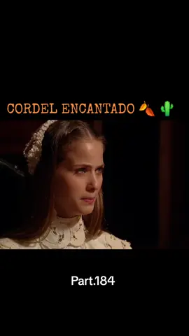 PART.184 Cordel Encantado.  #cordelencantado #novelasglobo #vaiprofy 