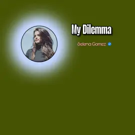 My Dilemma// Selena Gomez  #foryou #songs #lyrics #videos #mmsub #selenagomez 