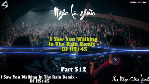 Nhạc cổ vẫn ngất lịm - I Saw You Walking In The Rain Remix - DJ HS14 Part 512 #nhachaymoingay #nhacnaychillphet #hottrend #xuhuong #shinmusiccc #nhachay #bassboosted #douyin #phonk #remix #nonstop #beat #instrumental #phonkhouse #edm #hshk #vodke #nhacchillphet🎶 #isawyou #intherain