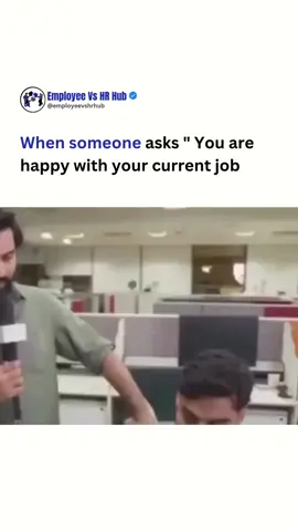 When someone asks  You are happy with your current job #short #tiktokshort #employeevshrhub #viralvideotiktok #corporatememes #officememes #memes #memedaily #viral