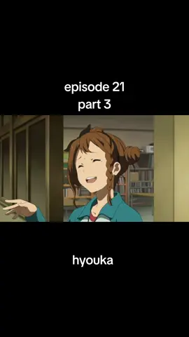hyouka epi 21 part 3 #animegirl #hyouka #animelover #lover #animemoments #animefyp #viraltikto #episode #animerecommendations #viralditiktok #unfreezemyacount #support 