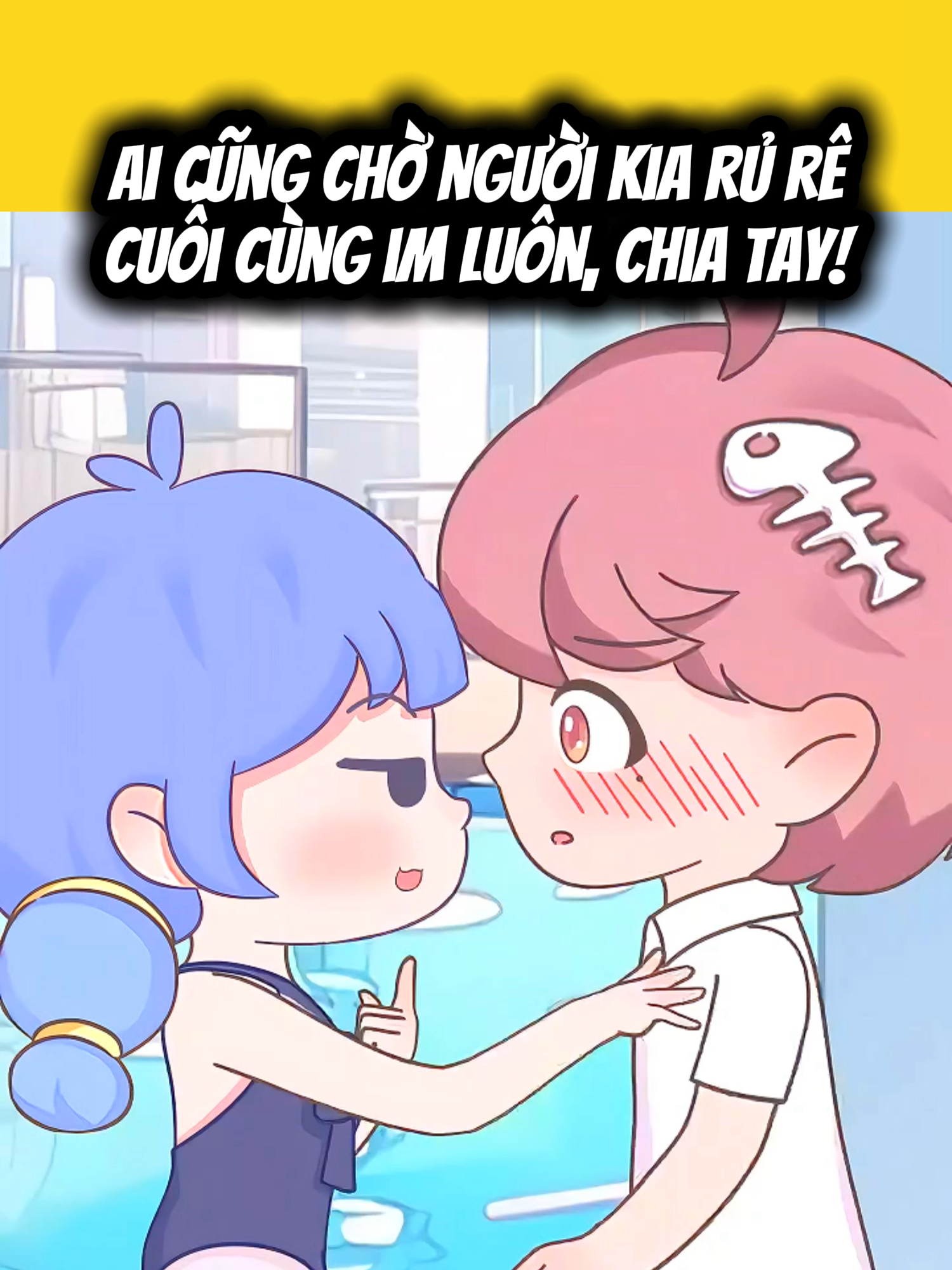Ai cũng chờ người kia rủ rê. Cuối cùng im luôn, chia tay! #tìnhyêu #cautenhyeu #funny #yêu #xh