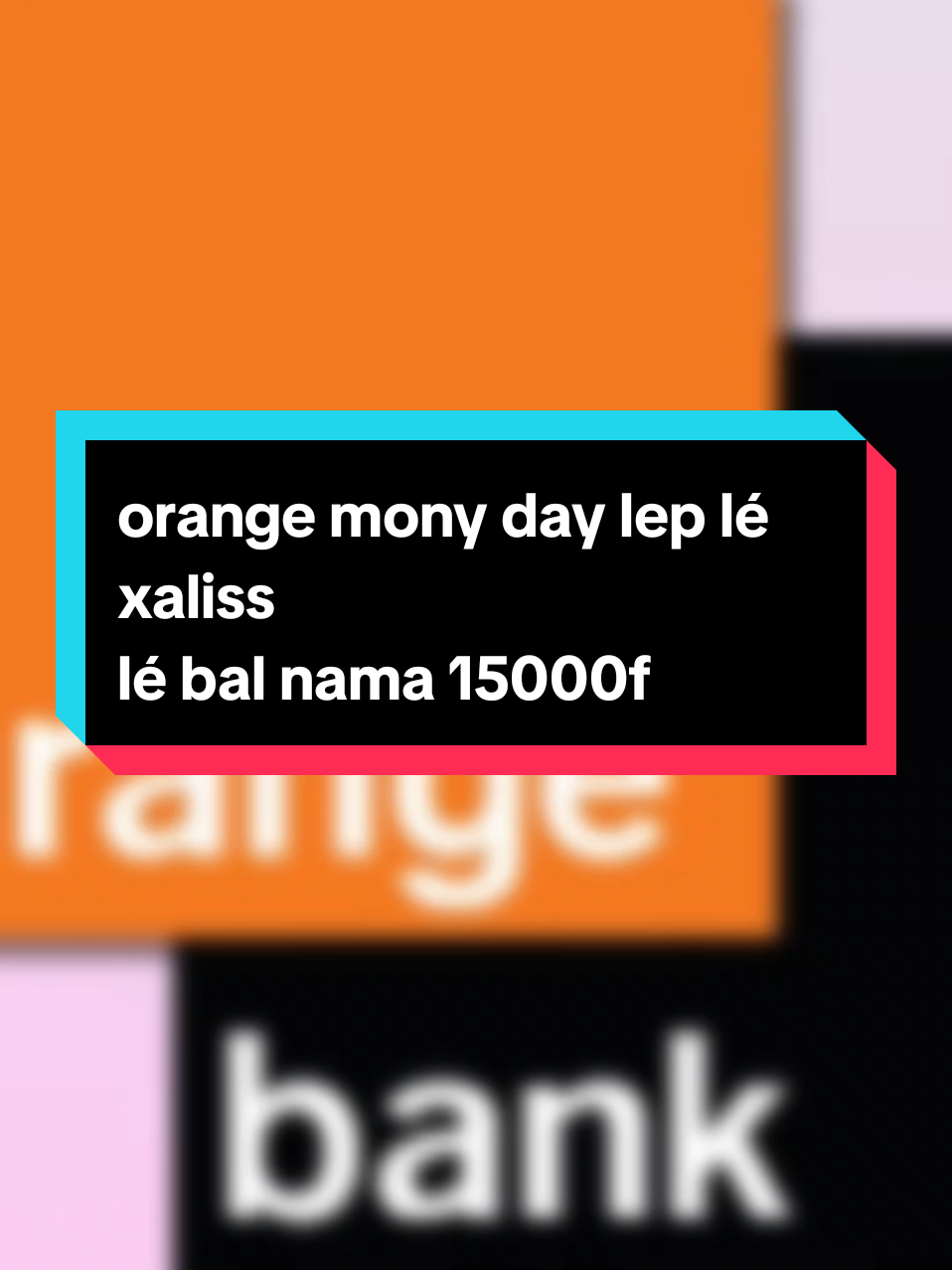 orange mony day lep lé xaliss lé bal nama 15000f #orangemoney orangebank #WaveMoney 