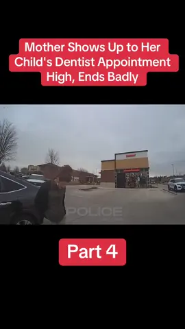 Mother Shows Up to Her Child's Dentist Appointment High, Ends Badly | Part 4 #cops #copsoftiktok #copstiktok 