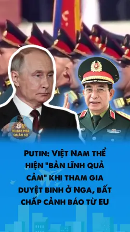 Putin: Việt Nam thể hiện “bản lĩnh quả cảm” khi tham gia duyệt binh ở Nga, bất chấp cảnh báo từ EU #khamphaquansu #tintuc #tintuc24h #quansu #quocphongvietnam 