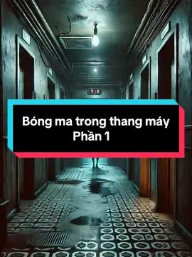 Chuyện ma có thật :Bóng ma trong thang máy|Phần 1. #chuyenmademkhuya #chuyenma #chuyenmacothat #chuyenkinhdi #tamlinh #ma #horror 