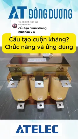 Trả lời @oihaepwtiha Giải đáp cho câu hỏi của anh về cấu tạo của cuộn kháng! Anh nào có điều gì muốn hỗ trợ thì cứ bình luận ạ!  #atdongduong #diencongnghiep #cuonkhang #locsonghai #LearnOnTikTok #bolocsonghai 
