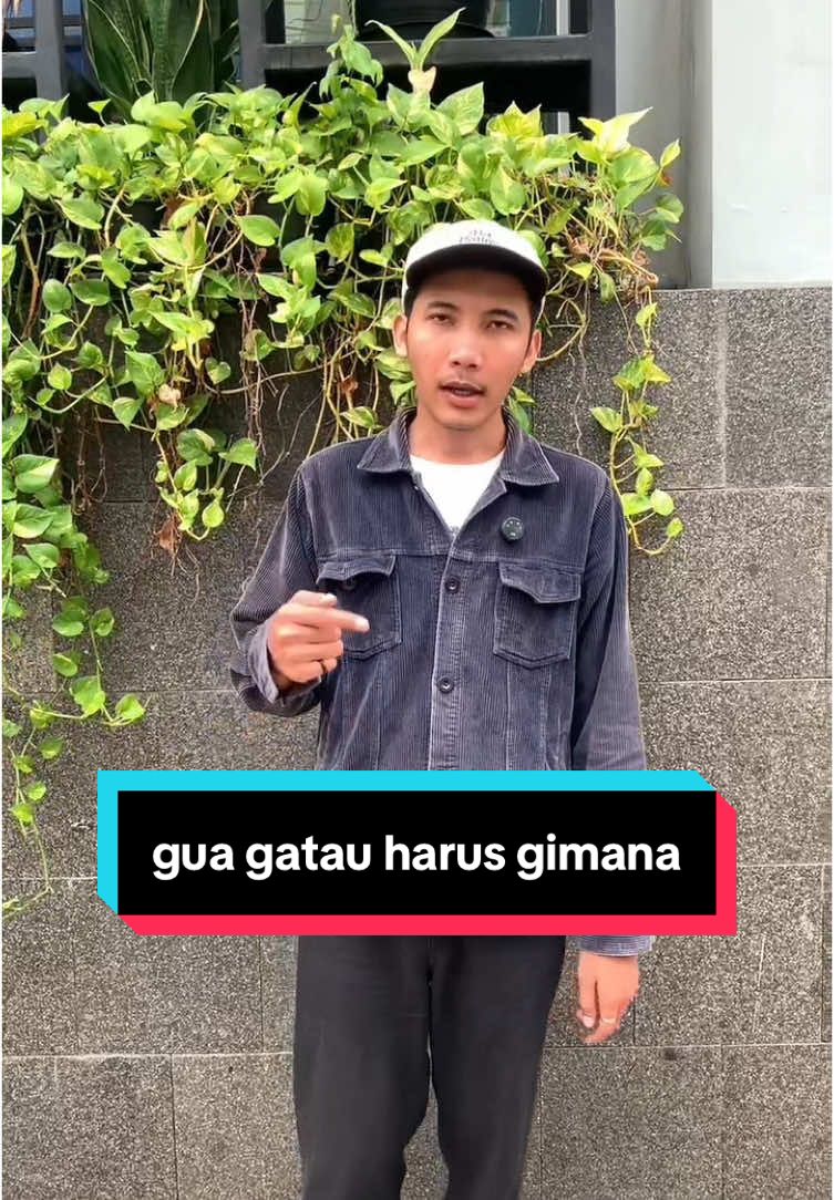 gua gatau harus gimana