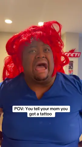 POV: you tell your mom you got a tattoo 