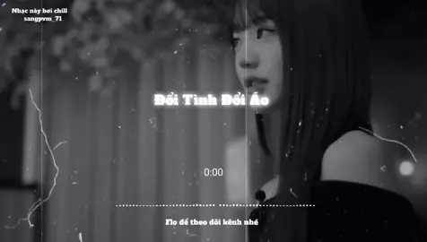 Đổi Tình Đổi Áo #nhaclofichill #nhacnaychillphet #xh #music #lyric #sangpvm_71 #nghenhacmoingay 