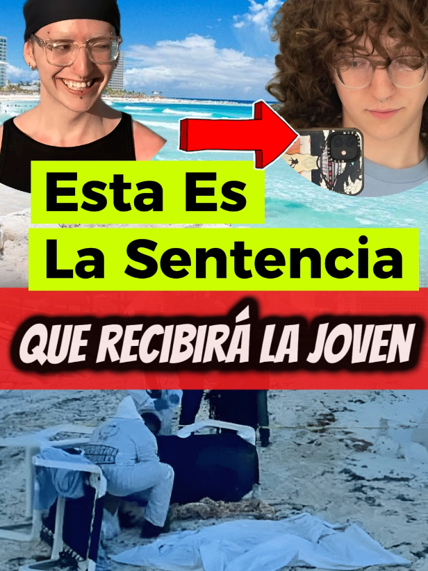 Esta es la sentencia que recibirá la joven por la que perdió la vida Alejandro Cortez Gonzalez #alejandrogonzalez #alejandrocortezgonzalez #playachacmool #videodealejandroysuamigaencancun 