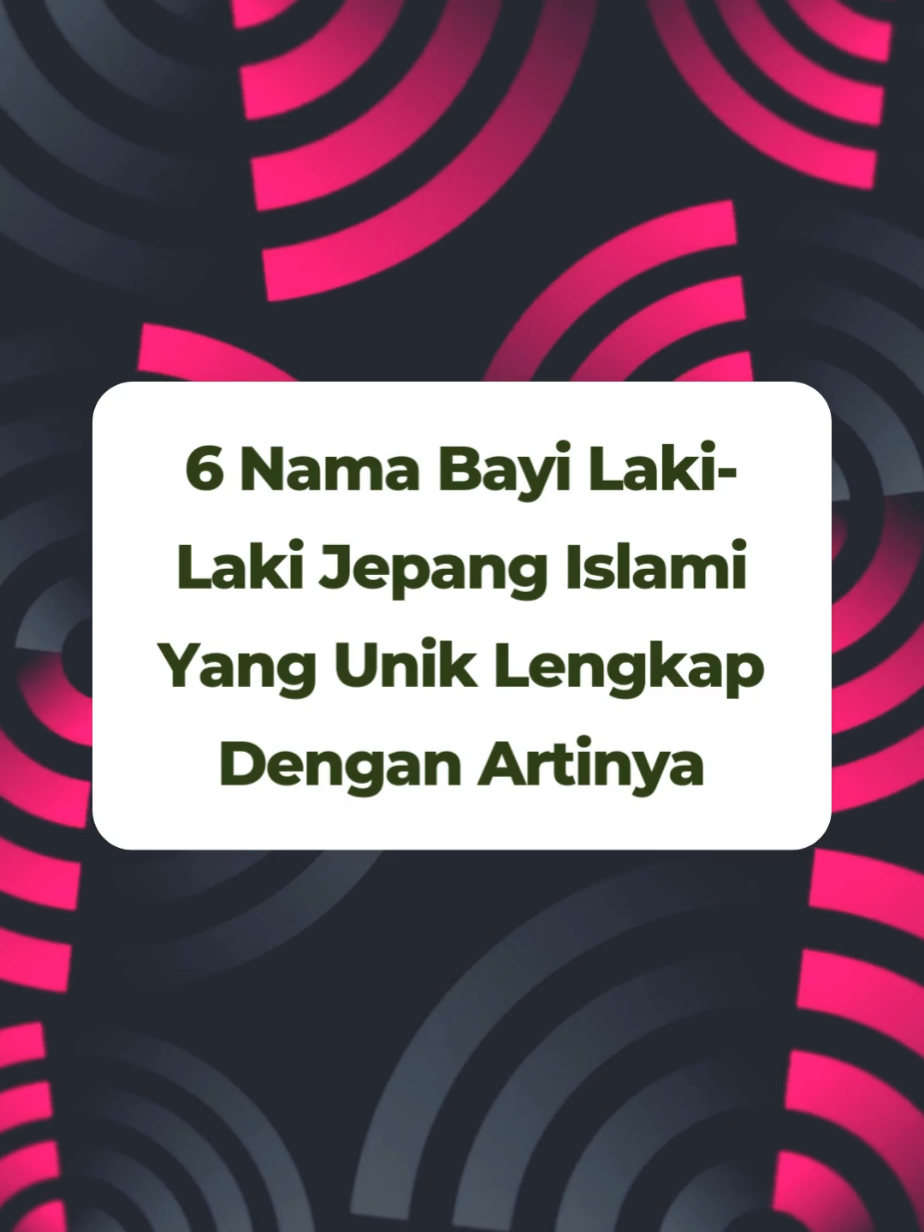 6 Nama Bayi Laki-laki Jepang Islami 3 Kata dan Artinya #namabayilakilaki #namabayiislam #fyp #namabayi #nama 